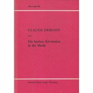 Claude Debussy oder Die lautlose Revolution in der Musik