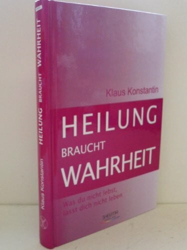 Heilung braucht Wahrheit: Was du nicht lebst, lässt dich nicht leben