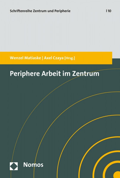 Periphere Arbeit im Zentrum (Zentrum und Peripherie, Band 10)