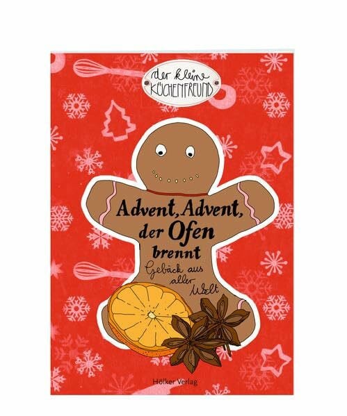 Advent, Advent, der Ofen brennt: Gebäck aus aller Welt (Der kleine Küchenfreund)