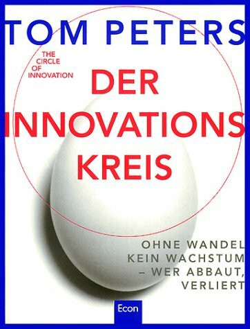 Der Innovationskreis. The Circle of Innovation: Ohne Wandel kein Wachstum, wer abbaut, verliert