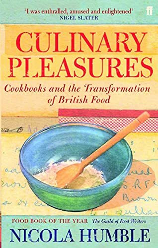 Culinary Pleasures: Cook Books and the Transformation of British Cuisine