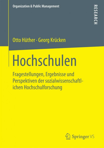 Hochschulen: Fragestellungen, Ergebnisse und Perspektiven der sozialwissenschaftlichen Hochschulforschung (Organization & Public Management)