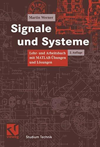 Signale und Systeme: Lehr- und Arbeitsbuch mit MATLAB-Übungen und Lösungen (Studium Technik)