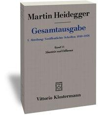 Gesamtausgabe. 4 Abteilungen / 1. Abt: Veröffentlichte Schriften / Identität und Differenz (1955-1957)