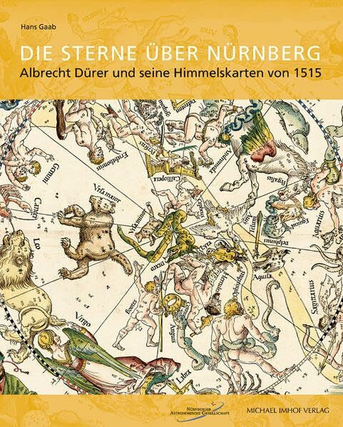 Die Sterne über Nürnberg: Albrecht Dürer und seine Himmelskarten von 1515 (Schriftenreihe der Nürnberger Astronomischen Gesellschaft)