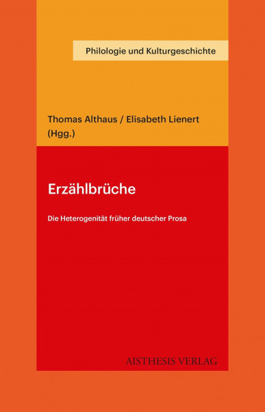 Erzählbrüche: Die Heterogenität früher deutscher Prosa (Philologie und Kulturgeschichte)
