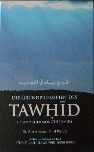 Die Gundprinzipien des Tawhid (Islamischer Monotheismus)