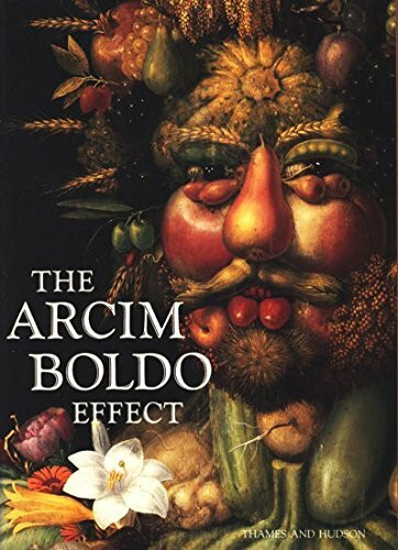 The Arcimboldo Effect - Transformations of the Face from the Sixteenth to the Twentieth Century
