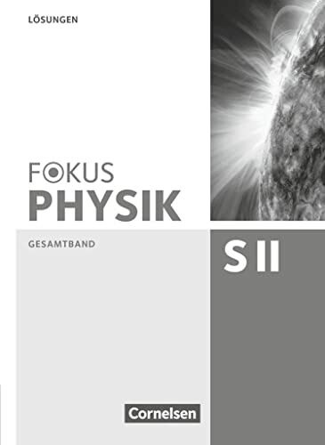 Fokus Physik Sekundarstufe II - Gesamtband - Oberstufe: Lösungen