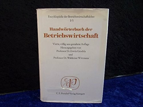 Handwörterbuch der Betriebswirtschaft - Enzyklopädie der Betriebswirtschaftslehre I. Band 1. A - Ge