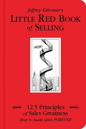 Little Red Book of Selling: 12.5 Principles of Sales Greatness: How to Make Sales Forever