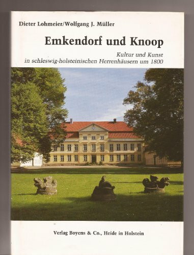 Emkendorf und Knoop: Kultur und Kunst in schleswig-holsteinischen Herrenhäusern um 1800 (Kleine Schleswig-Holstein-Bücher)