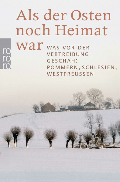 Als der Osten noch Heimat war: Was vor der Vertreibung geschah: Pommern, Schlesien, Westpreußen
