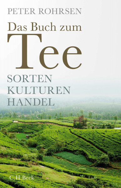 Das Buch zum Tee: Sorten - Kulturen - Handel
