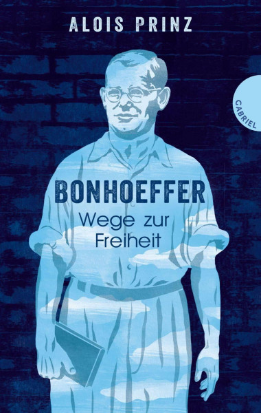 Bonhoeffer: Wege zur Freiheit