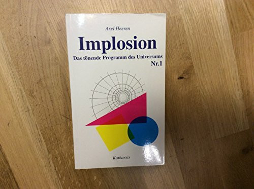 Implosion "Das tönende Programm des Universums"