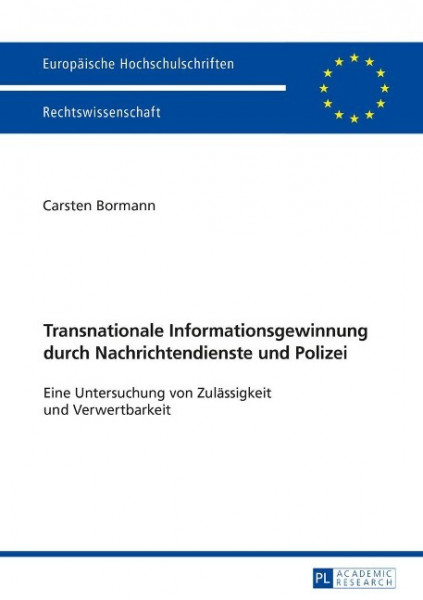 Transnationale Informationsgewinnung durch Nachrichtendienste und Polizei