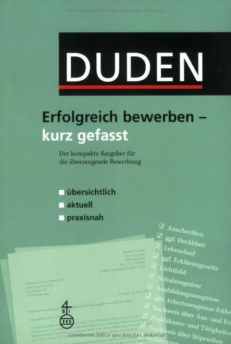 Duden - Erfolgreich bewerben - kurz gefasst: Der kompakte Ratgeber für die überzeugende Bewerbung