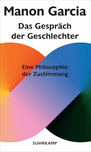 Das Gespräch der Geschlechter: Eine Philosophie der Zustimmung | Zustimmung macht Sex schön!