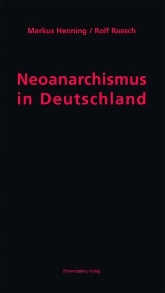 Neoanarchismus in Deutschland: Geschichte, Bilanz und Perspektiven der antiautoritären Linken