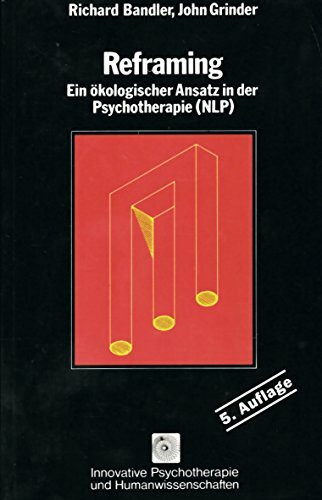 Reframing. Ein ökologischer Ansatz in der Psychotherapie (NLP).