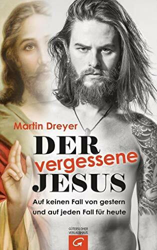 Gütersloher Verlagshaus Der Vergessene Jesus, Auf Keinen Fall Von Gestern Und Auf Jeden Fall Für Heute