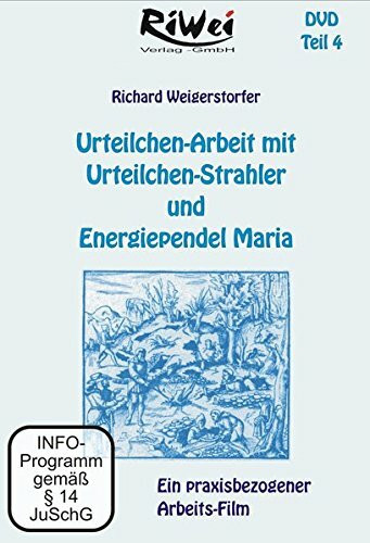 Urteilchen Arbeit mit Urteilchen-Strahler und Energiependel Maria: Ein praxisbezogener Arbeits-Film