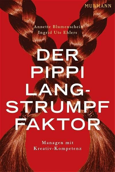 Der Pippi Langstrumpf-Faktor: Managen mit Kreativ-Kompetenz