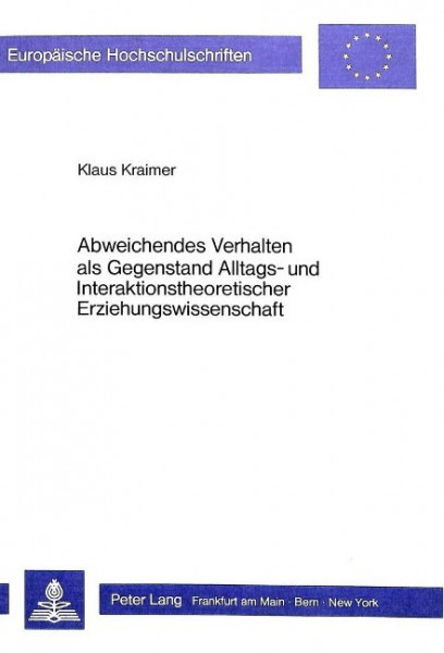 Abweichendes Verhalten als Gegenstand Alltags- und Interaktionstheoretischer Erziehungswissenschaft