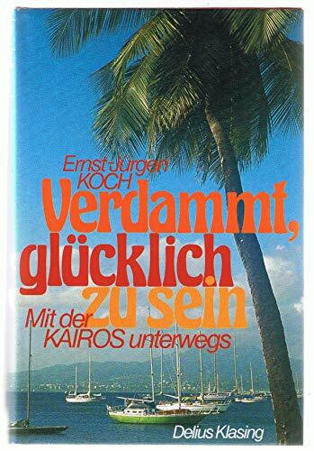 Verdammt, glücklich zu sein. Mit der KAIROS unterwegs