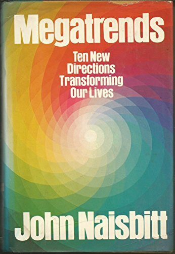 Megatrends: Ten New Directions Transforming Our Lives