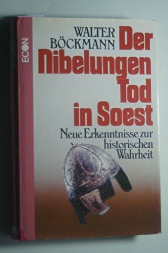 Der Nibelungen Tod in Soest. Neue Erkenntnisse zur historischen Wahrheit