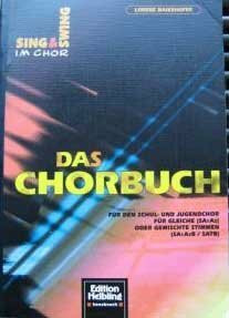 Sing & Swing im Chor, das Chorbuch (Sing & Swing - Das Chorbuch. Für den Schul- und Jugendchor. Optimal für junge gemischte Stimmen (SAB) oder gleiche Stimmen (SAA))