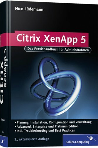 Citrix XenApp 5: Installation, Konfiguration, Troubleshooting (Galileo Computing)