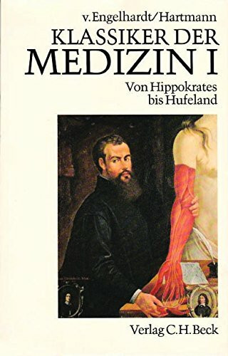 Klassiker der Medizin, in 2 Bdn., Bd.1, Von Hippokrates bis Christoph Wilhelm Hufeland