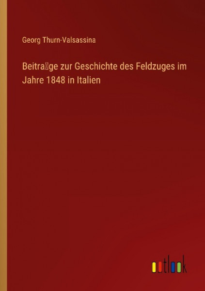 Beitra¿ge zur Geschichte des Feldzuges im Jahre 1848 in Italien