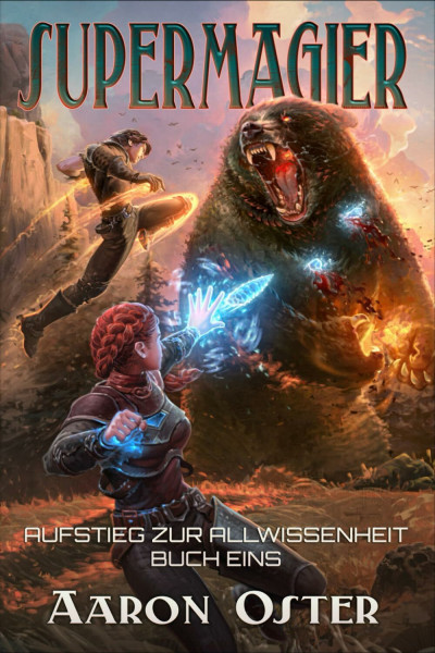 Supermagier: Ein LitRPG-Abenteuer (Aufstieg zur Allwissenheit, Band 1)