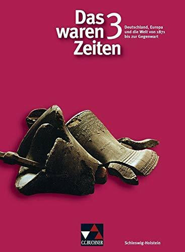 Das waren Zeiten – Schleswig-Holstein / Das waren Zeiten Schleswig-Holstein 3: Unterrichtswerk für Geschichte an Gymnasien, Sekundarstufe I / Für die ... für Geschichte an Gymnasien, Sekundarstufe I)