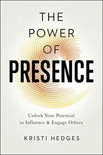 Power of Presence: Unlock Your Potential to Influence and Engage Others Power of Presence: Unlock Your Potential to Influence and Engage Others