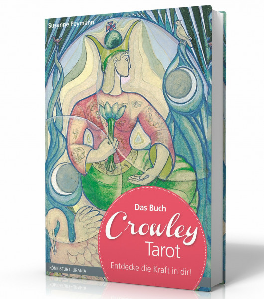 Das Buch: Crowley-Tarot - Entdecke die Kraft in dir! (Aleister Crowley, Tarotkarten deuten, Tarot Legemuster)