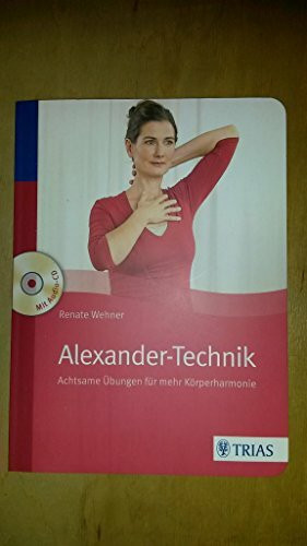 Alexander-Technik: Achtsame Übungen für mehr Körperharmonie