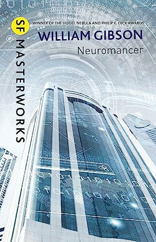 Neuromancer: The groundbreaking cyberpunk thriller (S.F. MASTERWORKS)