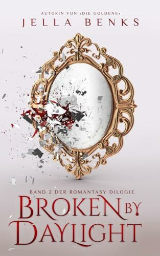 Broken by Daylight: (Broken 2) Mitreißende Enemies to Lovers- Vampir-Romantasy (Broken-Dilogie)