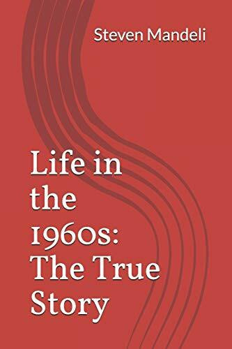 Life in the 1960s: The True Story