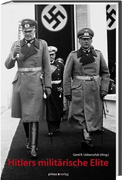 Hitlers militärische Elite: 68 Lebensläufe