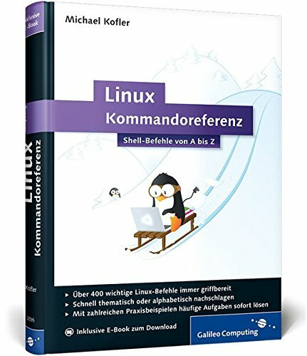 Linux Kommandoreferenz: Shell-Befehle von A bis Z (Galileo Computing)