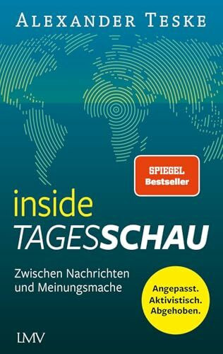 inside tagesschau: Zwischen Nachrichten und Meinungsmache