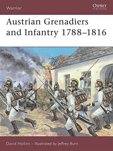 Austrian Infantry and Grenadiers: 1788-1816 (Osprey Military Warrior Series, 24, Band 24)