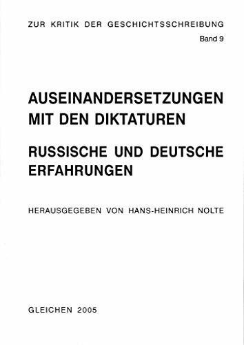 Auseinandersetzungen mit den Diktaturen: Russische und deutsche Erfahrungen (Zur Kritik der Geschichtsschreibung)